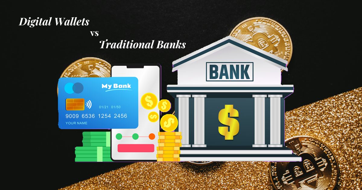 Digital Wallets vs Traditional Banks